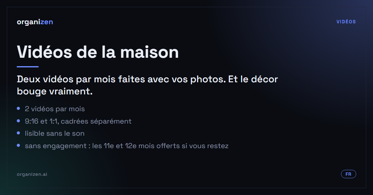 Vidéos de la maison : 2 vidéos par mois